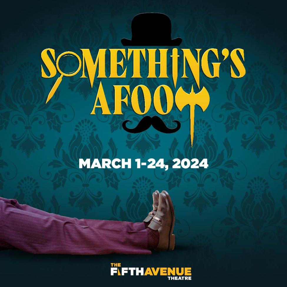 A graphic highlighting the dates that Something's Afoot will be playing. March 1st - March 24th.