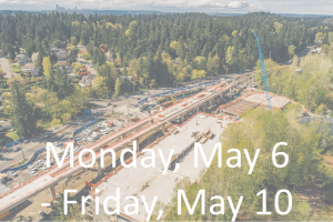 Text over photo of light rail construction: Monday, May 6 - Friday, May 10.