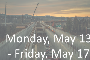 Text over photo of light rail construction: Monday, May 13 - Friday, May 17