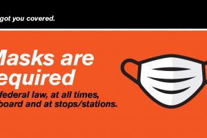 An orange graphic reads "Masks are required by federal law, at all times, onboard and at all stops/stations.